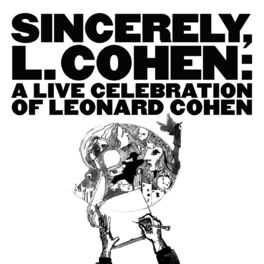 Album cover of Sincerely, L. Cohen: A Live Celebration of Leonard Cohen