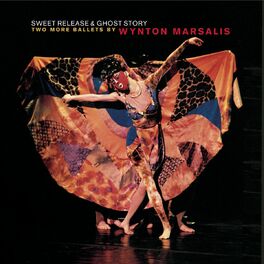Wynton Marsalis - Sweet Release and Ghost Story: Two More Ballets