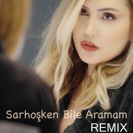 Album cover of Sarhoşken Bile Aramam (Remix)