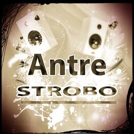 Album cover of Antre Strobo (Top 30 the Best Dance in Ibiza 2015)