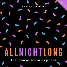 Album picture of All Night Long (The House Train Express), Vol. 3