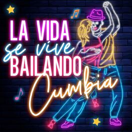 Album cover of La Vida Se Vive Bailando Cumbia
