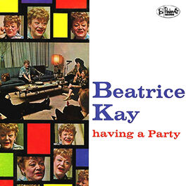 Beatrice Kay Having a Party lyrics and songs Deezer