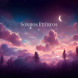 Album cover of Sonhos Etéreos: Música Angelical Sonhadora para Relaxamento Total, Noite sem Pesadelos, Bela Meditação