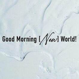 Album cover of Good Morning [New] World!