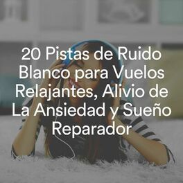 Album cover of 20 Pistas de Ruido Blanco para Vuelos Relajantes, Alivio de La Ansiedad y Sueño Reparador