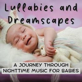 Album cover of Lullabies and Dreamscapes: A Journey Through Nighttime Music for Babies
