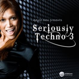Album cover of Gayle San presents Seriously Techno, Vol. 3