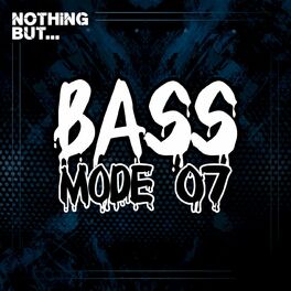 Album cover of Nothing But... Bass Mode, Vol. 07