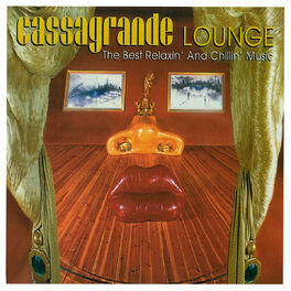 Album cover of Cassagrande Lounge (The Best Relaxin' And Chillin' Music)
