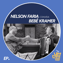 Album cover of Nelson Faria Convida Bebê Kramer. Um Café Lá Em Casa