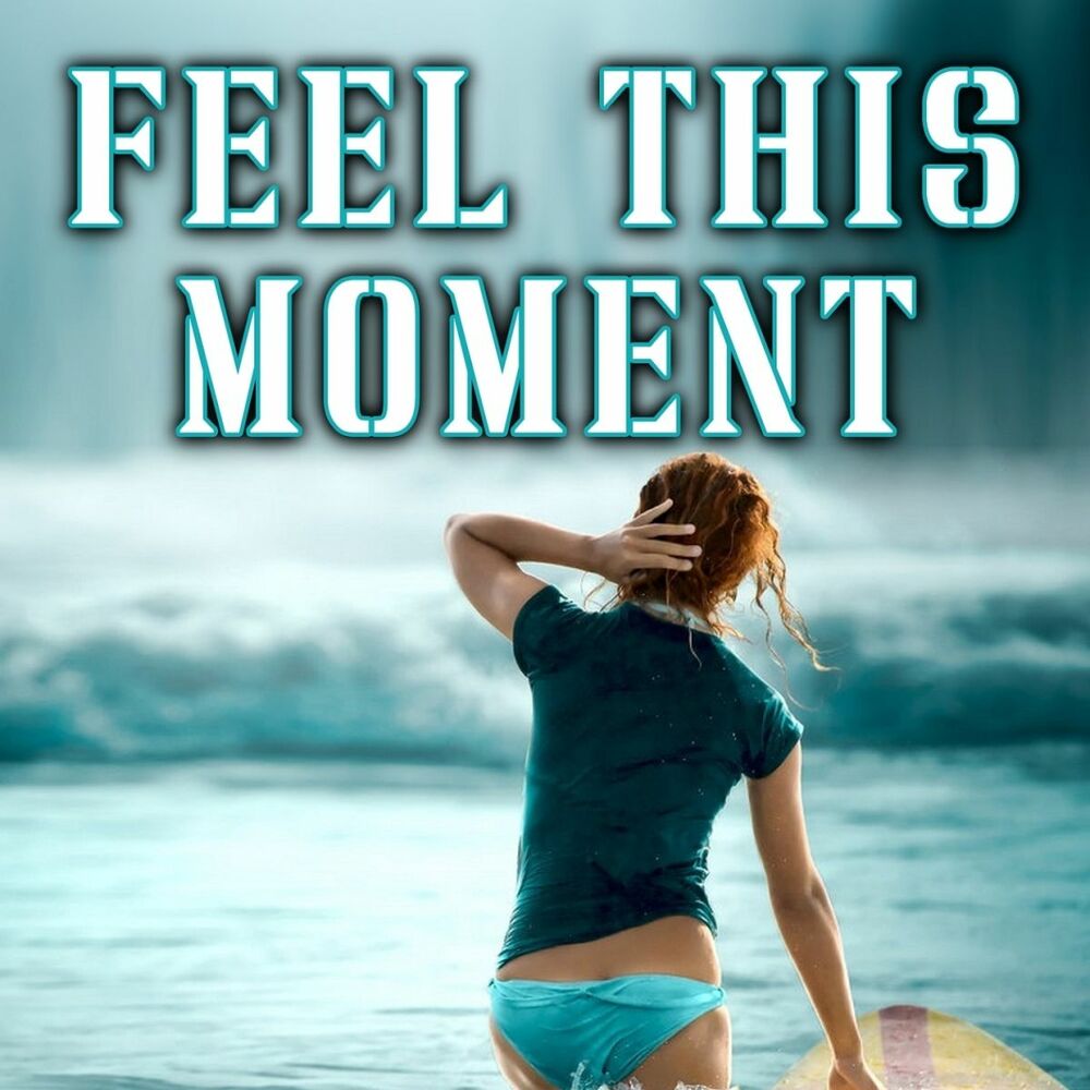 Feel this moment. Caliente Келли Джей. Feel this moment песня. L just want to feel this moment. Слушать.