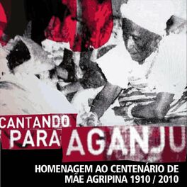 Album cover of Cantando Para Aganju: Homenagem Ao Centenário De Mãe Agripina, 1910 / 2010