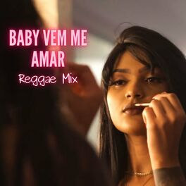 Album cover of Baby vem me amar Reggae Mix