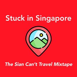 Album cover of Stuck In Singapore : The Sian Can't Travel Mixtape