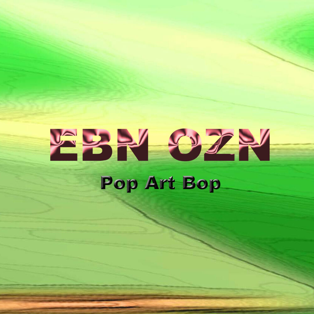 Ozn. EBN OZN Pop Art Bop.