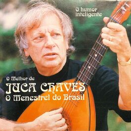 Album cover of O Melhor de Juca Chaves, O Menestrel do Brasil (O Humor Inteligente)