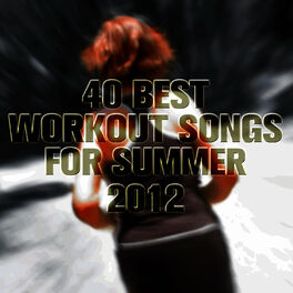Album cover of 40 Best Workout Songs for Summer 2012