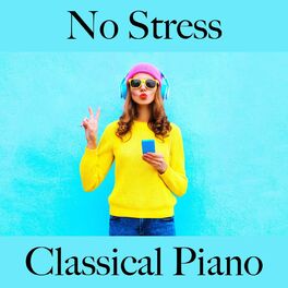 Album cover of No Stress: Classical Piano - The Best Music for Relaxation