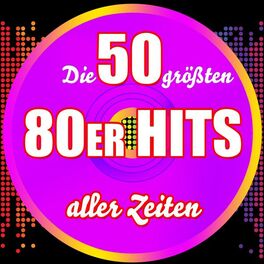 Album cover of Die 50 größten 80er Hits aller Zeiten