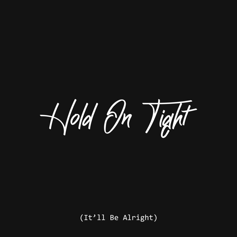 Песня be alright. Песня hold on tight.