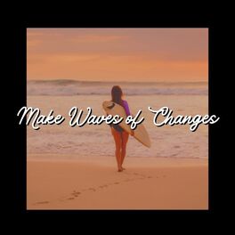 Album cover of Make Waves of Changes