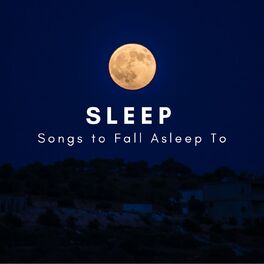 Varios Artistas Sleep Songs To Fall Asleep To Letras Y Canciones Deezer