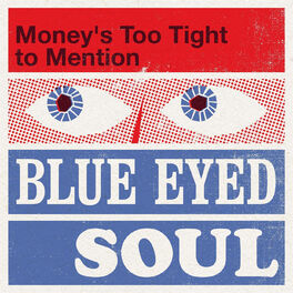 Album cover of Money's Too Tight to Mention: Blue Eyed Soul