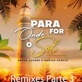 Album cover of Para Onde For o Sol (Remixes), Pt. 3