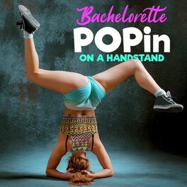 Album cover of Bachelorette POPin on a handstand