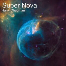 Harry Chapman Super Nova Lyrics And Songs Deezer