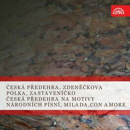 Album cover of Česká předehra, Zdeněčkova polka, Zastaveníčko / Česká předehra na motivy národních písní, Milada, Con amore