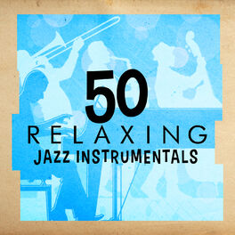 Album cover of 50 Relaxing Jazz Instrumentals