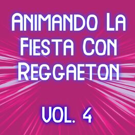 Album cover of Animando La Fiesta Con Reggaeton Vol. 4