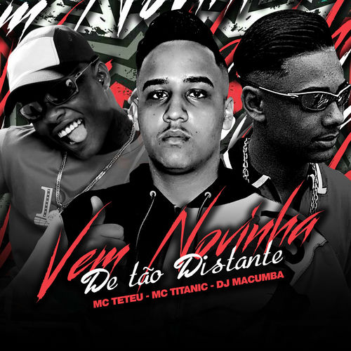 Música Vem Novinha de Tão Distante – MC Titanic, MC Teteu, DJ Macumba Mp3 download