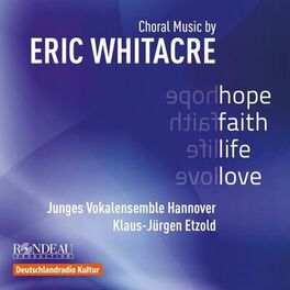 Album cover of Eric Whitacre: Choral Music (Hope, Faith, Life, Love)