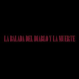 Album cover of La Balada del Diablo y la Muerte