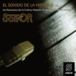 Album cover of El Sonido de la Historia Sond´ Or Vol.1 (Un Panorama de la Cultura Popular Uruguaya Desde el Archivo)