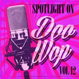 Album cover of Spotlight on Doo Wop, Vol. 12