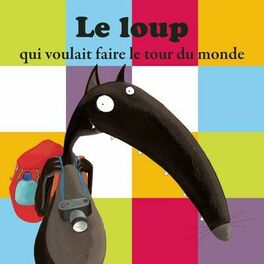Album cover of Le Loup qui voulait faire le tour du monde (histoire)