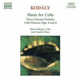 Album cover of KODALY: Three Chorale Preludes / Cello Sonatas Opp. 8 and 4