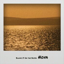 Album cover of Blame It On the Bossa Nova