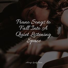 Album cover of Piano Songs to Fall Into A Quiet Listening Space