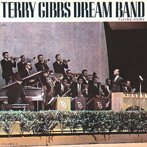 Terry Gibbs Dream Band The Dream Band Vol 3 Flying Home Lyrics And Songs Deezer