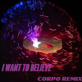 Album cover of I want to Believe (Corpo remix)