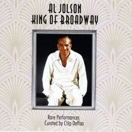Album cover of Al Jolson: King of Broadway: Rare Performances Curated by Chip Deffaa