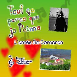 Album cover of Festival en chanson de Petite-Vallée (Tout ça parce que je t'aime L'année Jim Corcoran)