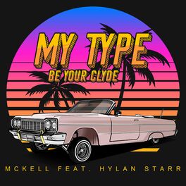 Album cover of My Type (Be your Clyde) (feat. Hylan Starr) [Single]