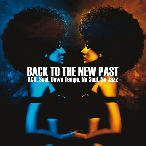 Various Artists - Back To The New Past (R&B, Soul, Down Tempo, Nu Jazz ...