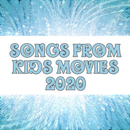 Various Artists Songs From Kids Movies 2020 Lyrics And Songs Deezer